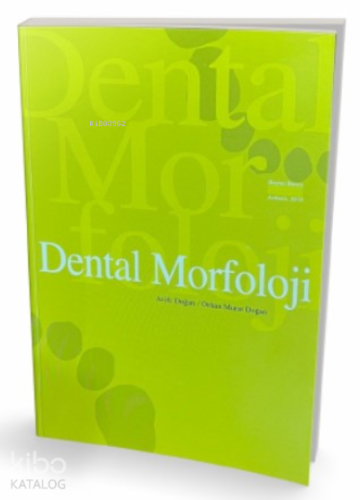 Dental Morfoloji | Orhan Murat Doğan | Pelikan Yayınevi Akademik Yayın