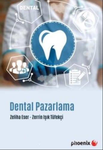 Dental Pazarlama | Zeliha Eser | Phoenix Yayınevi