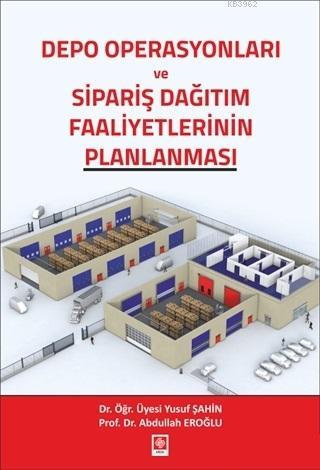 Depo Operasyonları ve Sipariş Dağıtım Faaliyetlerinin Planlanması | Ab