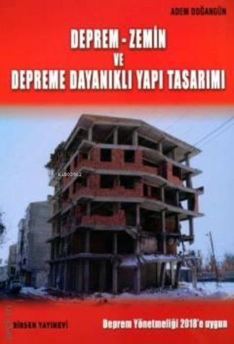 Deprem–Zemin ve Depreme Dayanıklı Yapı Tasarımı | Adem Doğangün | Birs