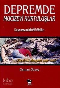 Depremde Mucizevi Kurtuluşlar | Osman Özsoy | Alfa Basım Yayım Dağıtım