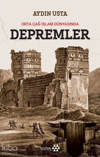 Depremler;Orta Çağ İslam Dünyasında | Aydın Usta | Yeditepe Yayınevi