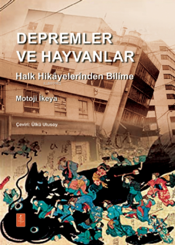 Depremler Ve Hayvanlar: Halk Hikâyelerinden Bilime;Earth Quakes And An