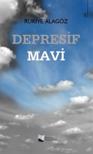 Depresif Mavi | Rukiye Alagöz | Karina Kitap