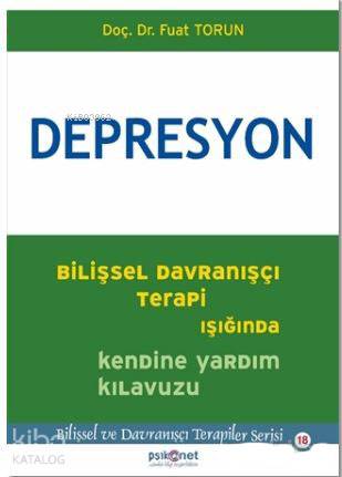 Depresyon; Bilişsel Davranışçı Terapi Işığında Kendine Yardım Kılavuzu