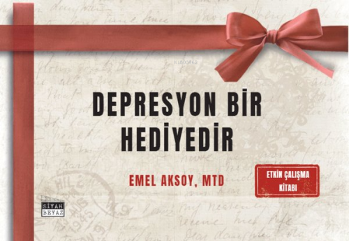 Depresyon Bir Hediyedir - Etkin Çalışma Kitabı | Emel Aksoy | Siyah Be