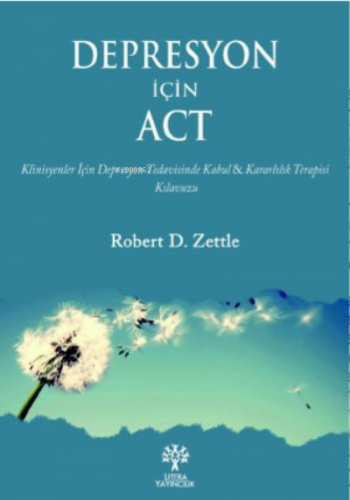 Depresyon İçin ACT | Robert D. Zettle | Litera Yayıncılık