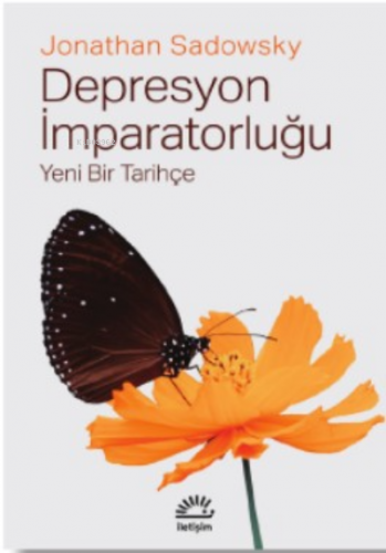 Depresyon İmparatorluğu | Jonathan Hal Sadowsky | İletişim Yayınları