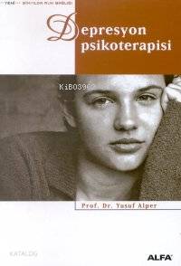 Depresyon Psikoterapisi | Yusuf Alper | Alfa Basım Yayım Dağıtım