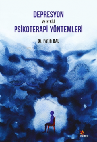 Depresyon ve Etkili Psikoterapi Yöntemleri | Fatih Bal | Kriter Yayınl