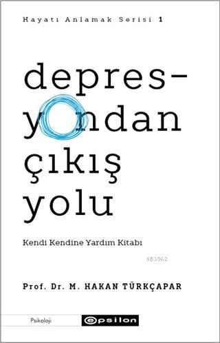 Depresyondan Çıkış Yolu; Kendi Kendine Yardım Kitabı | M. Hakan Türkça