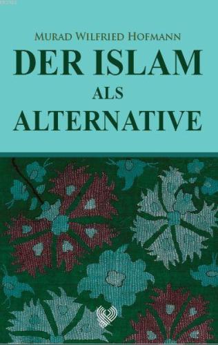 Der Islam Als Alternative; (İslam Gerçek Alternatif - Almanca) | Murad