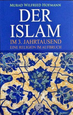 Der Islam Im 3. Jahrtausend Eine Religion Im Aufbruch; (3. Binyılda Yü