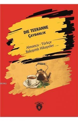 Der Teekanne (Çaydanlık); Almanca Türkçe Bakışımlı Hikayeler | İnci Ar