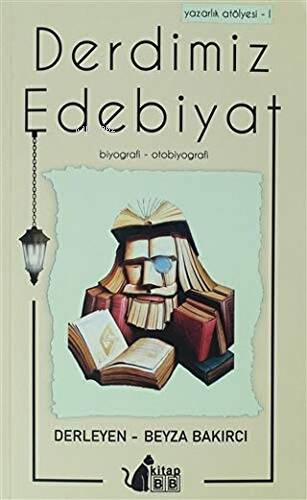 Derdimiz Edebiyat - Yazarlık Atölyesi 1 | Beyza Bakırcı | BB Kitap