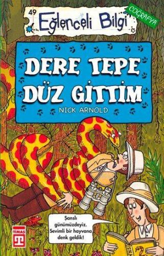 Dere Tepe Düz Gittim; Eğlenceli Coğrafya, +10 Yaş | Nick Arnold | Tima