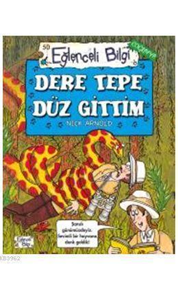 Dere Tepe Düz Gittim | Nick Arnold | Eğlenceli Bilgi Yayınları