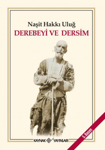 Derebeyi ve Dersim; Cumhuriyetin Gözüyle Kürt Meselesi-4 | Naşit Hakkı