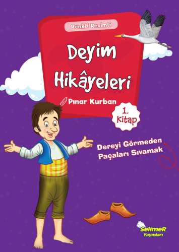 Dereyi Görmeden Paçayı Sıvamak; Deyim Hikayeleri - 1 | Pınar Kurban | 