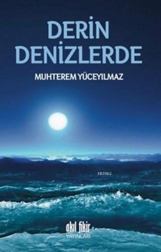 Derin Denizlerde | Muhterem Yüceyılmaz | Akıl Fikir Yayınları