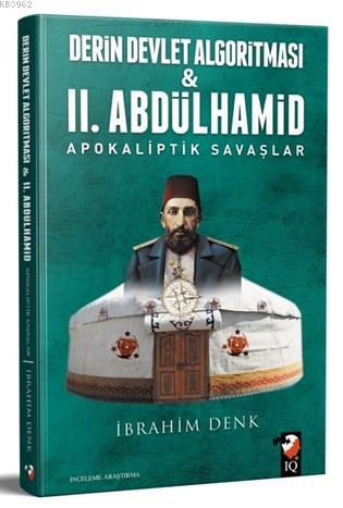 Derin Devlet Algoritması ve 2. Abdülhamid Apokaliptik Savaşlar | İbrah