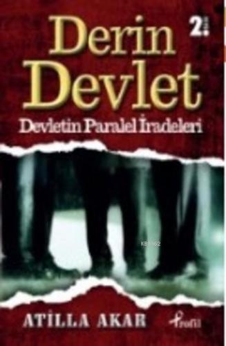 Derin Devlet; Devletin Paralel İradeleri | Atilla Akar | Profil Yayınc