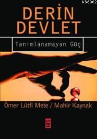 Derin Devlet; Tanımlanamayan Güç | Mahir Kaynak | Timaş Yayınları