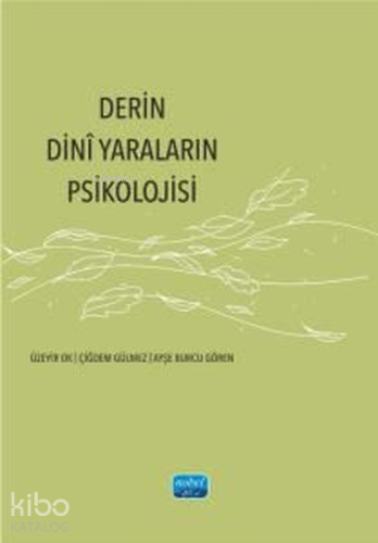 Derin Dini Yaraların Psikolojisi | Ayşe Burcu GÖREN | Nobel Akademik Y