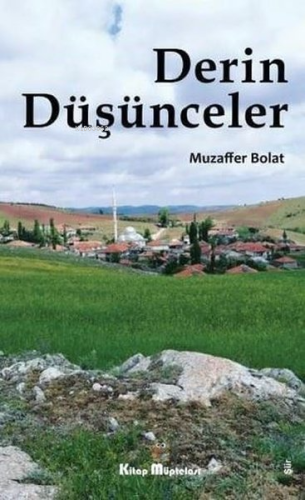 Derin Düşünceler | Muzaffer Bolat | Kitap Müptelası Yayınları