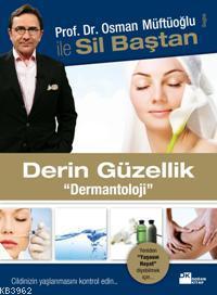 Derin Güzellik "Dermantoloji"; Prof. Dr. Osman Müftüoğlu İle Sil Başta