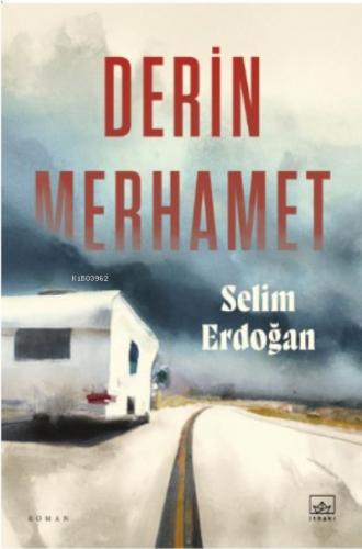 Derin Merhamet | Selim Erdoğan | İthaki Yayınları