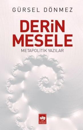 Derin Mesele; Metapolitik Yazılar | Gürsel Dönmez | Ötüken Neşriyat