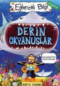 Derin Okyanuslar; Eğlenceli Coğrafya, +10 Yaş | Anita Ganeri | Timaş Ç