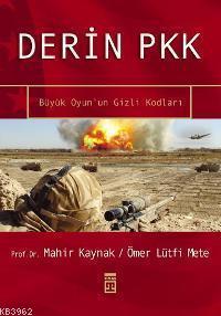 Derin Pkk; Büyük Oyun'un Gizli Kodları | Mahir Kaynak | Timaş Yayınlar