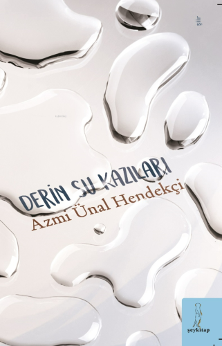 Derin Su Kazıları | Azmi Ünal Hendekçi | Şey Kitap