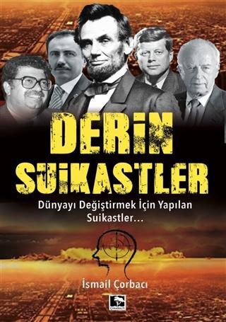 Derin Suikastler; Dünyayı Değiştirmek İçin Yapılan Suikastler | İsmail