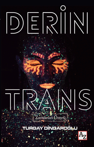 Derin Trans;Zamanın Ömrü | Turgay Dingaroğlu | Az Kitap