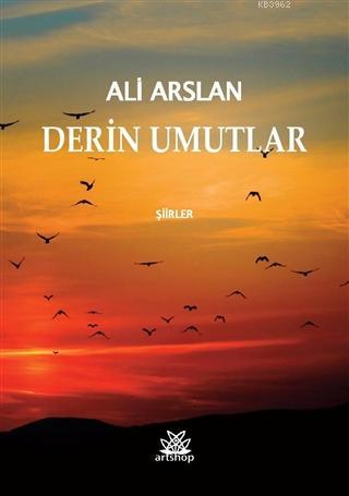 Derin Umutlar Şiirler | Ali Arslan | Artshop Yayıncılık