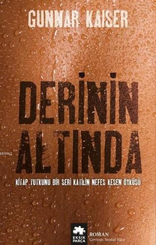 Derinin Altında | Gunnar Kaiser | Eksik Parça Yayınları