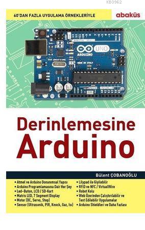 Derinlemesine Arduino | Bülent Çobanoğlu | Abaküs Kitap