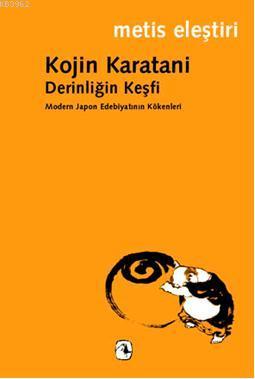 Derinliğin Keşfi; Modern Japon Edebiyatının Kökenleri | Kojin Karatani