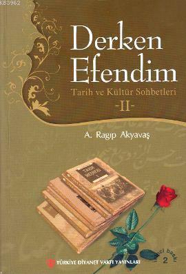 Derken Efendim II | A. Ragıp Akyavaş | Türkiye Diyanet Vakfı Yayınları