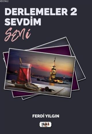 Derlemeler 2 - Sevdim Seni | Ferdi Yılgın | Tilki Kitap