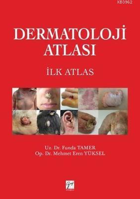 Dermatoloji Atlası; İlk Atlas | Mehmet Eren Yüksel | Gazi Kitabevi