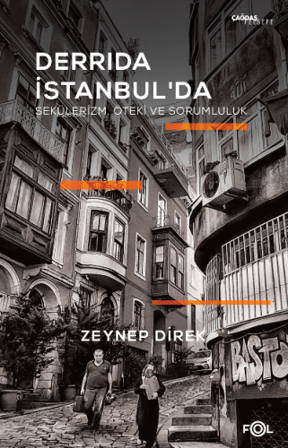 Derrida İstanbul’da – Sekülerizm, Öteki ve Sorumluluk | Zeynep Direk |