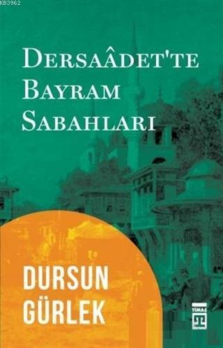 Dersaadet'te Bayram Sabahları | Dursun Gürlek | Timaş Tarih