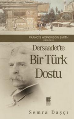 Dersaadet'te Bir Türk Dostu; Francis Hopkinson Smith 1838-1915 | Semra