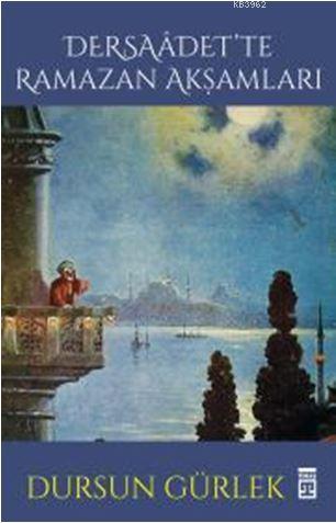 Dersaadette Ramazan Akşamları | Dursun Gürlek | Timaş Tarih