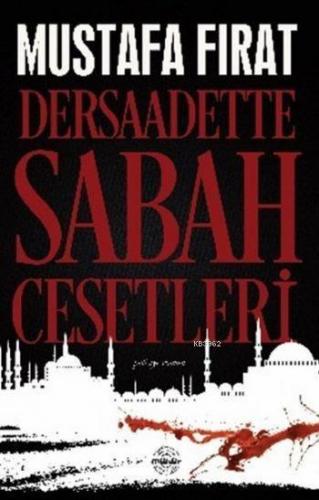 Dersaadette Sabah Cesetleri | Mustafa Fırat | Mühür Kitaplığı