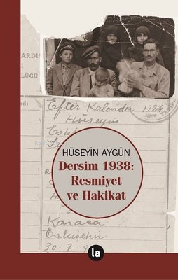 Dersim 1938: Resmiyet ve Hakikat | Hüseyin Aygün | La Kitap